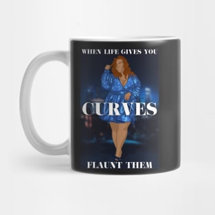 When Life Gives You Curves, Flaunt Them Mug